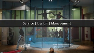 Service | Design | Management




                  www.florianvollmer.com
                  @florianvollmer
 