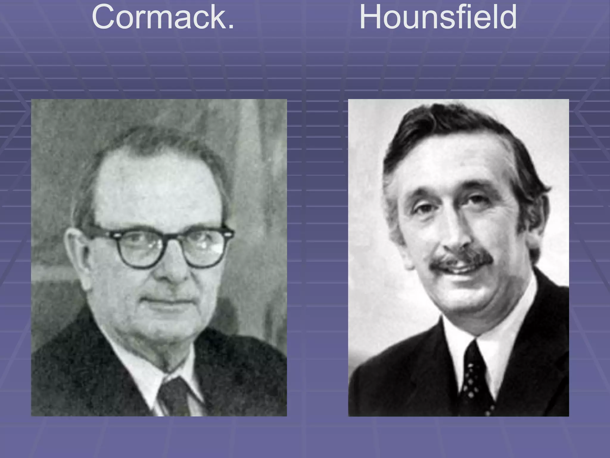 Cormack. Hounsfield
 