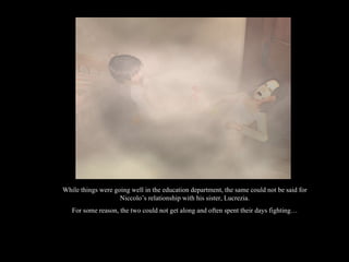 While things were going well in the education department, the same could not be said for Niccolo’s relationship with his sister, Lucrezia. For some reason, the two could not get along and often spent their days fighting… 