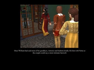 Once William had said most of his goodbyes, Antonio and Isabetta kindly life him with Netta so the couple could say a more intimate farewell. 