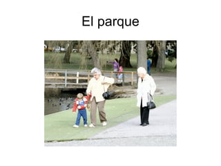 El parque
 