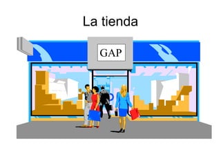 La tienda
GAP
 