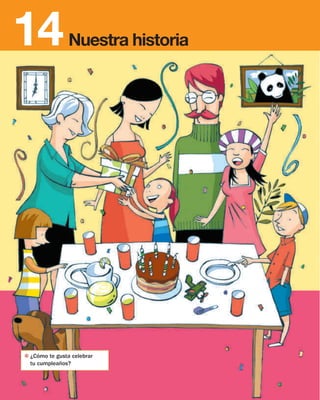 14              Nuestra historia




✽ ¿Cómo te gusta celebrar
  tu cumpleaños?
 