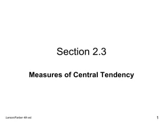 Section 2.3 Measures of Central Tendency Larson/Farber 4th ed. 