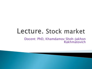 Docent: PhD, Khamdamov Shoh-Jakhon
Rakhmatovich
 