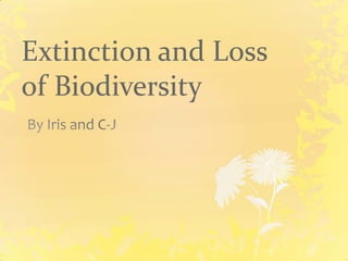 Extinction and Loss
of Biodiversity
 