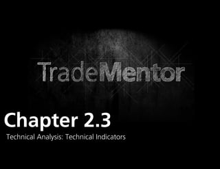 Chapter 2.3
Technical Analysis: Technical Indicators
                                  0
 