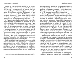 La fabrication de l'information                                                                                                  Le temps des citadelles

     Autour de cette taxinomie des faits et du monde,                                 correspond quant à lui à des modèles identificatoires
 s'agencera et se construira la majeure partie des informa-                           supposés négatifs ou soumis. En Amérique latine par
 tions du jour. Cette classification ne veut pas dire pour                            exemple, le modèle dit « majoritaire » impose d'être blond,
 autant que les journalistes ne se préoccupent pas des                                blanc, grand et riche, alors que ce n'est absolument pas
 points de vue ou des situations «marginales». Le pro-                                le cas de la majorité numérique de la population.
 blème est qu'ils les considèrent d'emblée comme telles.                                  Dans ses périples, le journaliste va ainsi chercher et
 Il y a une culture de ce que la presse appelle le «sujet                             trouver ce qui l'intéresse, ce qu'il considère, lui, comme
 décalé », une case parfaitement adaptée pour les ranger                              fondamental. Son obsession principale va être de trouver
 afin qu'il n'y ait aucune confusion sur leur statut.                                 l'élément ou la somme d'éléments qui explique le tout,
    À l'occasion des élections au Japon, et à côté des                                qui représente la situation. Cela peut être un personnage
articles politiques, un reportage sur les taggers de Tokyo                            ou un thème. Généralement, l'Iran sera traité à travers la
ou les moines du Fujiyama seront les bienvenus. « Cela                                condition des femmes ou la liberté de la presse ; l'Angle-
donne une aération », se félicitera le chef de service, au                            terre a les scandales du palais royal et la Belgique restera
milieu de l'événement vraiment grave que représente                                   sans doute longtemps le pays de Marc Dutroux, arrêté
toute élection dans le monde de la communication. Il n'y                              pour meurtres et pédophilie. Tout ce qui n'entre pas
a pas meilleur moyen de renforcer un cadrage que de                                   dans ses cercles d'attention, c'est-à-dire en général 90 %
jouer le «hors-cadre». Les élections apparaîtront sans                                de la situation, échappera à la presse. Les journalistes
aucun doute comme l'élément important et les taggers                                  s'efforcent bien d'informer objectivement, mais ils le font
ajouteront un peu de couleur autour. Dans sa tête, le                                 sur ce qu'ils croient subjectivement être important.
journaliste a déjà décidé, consciemment ou non, ce qui                                     Ce mécanisme, pourrait-on dire, est celui qui aiguille
constitue l'information forte et l'information accessoire,                            les regards de tout voyageur. Après tout, un cordonnier
éventuellement susceptible d'être sacrifiée.                                          courant la planète regarde surtout les chaussures ou un
    De la même façon, la presse martèle sans cesse : voilà                            garagiste les voitures. De retour, ils rendront compte, non
le modèle majoritaire, voilà le minoritaire. Or, ces termes                            pas du monde vu depuis les semelles ou à travers un
ne sont pas non plus anodins. Gille Deleuze estime par                                 pare-brise mais du monde des semelles ou des pare-
exemple que ces deux concepts n'ont en fait pas grand-                                 brise. Aucun n'aurait l'idée de soutenir qu'un de ces deux
chose à voir avec les données quantitatives qu'ils sem-                                éléments représente le monde tout entier, le «totalise». Ils
blent recouvrir1. Pour lui, majoritaire renvoie non pas au                             raconteront les chaussures et les voitures comme un des
plus nombreux mais au dominant. Le mot «minoritaire»                                   éléments du réel, dont l'évocation confirme au contraire
                                                                                       l'existence d'un ensemble bien plus vaste.
                                                                                           Le journaliste extrait lui aussi un ou des éléments réels,
  1. Gilles DELEUZE et Félix GUATTARI, Mille plateaux, Minuit, Paris, 1980, p. 252.    et énonce des vérités. Mais lui agit comme quelqu'un

36                                                                                                                                                   37
 