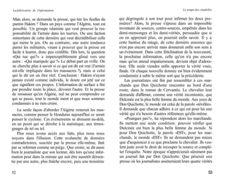 La fabrication de l'information                                                                         Le temps des citadelles


 Mais alors, se demande la presse, qui tire les ficelles du    qui dégringole à son tour pour infirmer les deux pre-
 pantin Hakim ? Dans un pays comme l'Algérie, tout est         mières? Alors, la presse s'épuise dans un impossible
 possible. Un groupe islamiste qui veut prouver la res-        inventaire de sources, contre-sources, empêtrée dans les
 ponsabilité de l'armée dans les tueries. Ou une faction       demi-mensonges et les demi-vérités, persuadée que si
minoritaire de cette dernière qui veut décrédibiliser celle    on en apprenait plus, on pourrait enfin savoir. Il y a
qui mène le jeu. Ou au contraire, une autre tendance           cette hantise du ratage, de cette dernière annonce qui
parmi les militaires, visant à prouver que la presse est       n'est pas encore arrivée mais donnerait enfin son sens à
facile à leurrer, donc peu crédible. Dès lors, la question     un événement. Dans cette fétichisation de la nouveauté,
«Qui tue qui?» a imperceptiblement glissé vers une             la prochaine information, celle qu'on n'a pas encore
autre : «Qui manipule qui ?» Le débat part en vrille. On       mais qu'on attend impatiemment, devient objet d'adora-
ne cherche plus à savoir si ce qui est dit est vrai (l'armée   tion. Elle seule viendra enfin apporter la vérité vraie,
est-elle impliquée dans les massacres ?), mais si celui        finale. Or chaque nouvelle donnée est bien évidemment
qui le dit est un être réel. Conclusion : Hakim n'ayant        condamnée à subir le même sort que la précédente.
jamais existé comme individu, le doute est jeté sur ce             Les journalistes ont fini par ressembler à ces mar-
que signifient ces propos. L'information de surface a fini     chands que Don Quichotte rencontre au bord d'une
par prendre toute la place, dévorer l'autre. Et la presse      route, dans le roman de Cervantès. Le chevalier leur
de ressasser qu'en Algérie, nul ne peut comprendre ce          demande d'affirmer, comme une vérité incontestée, que
qui se passe, tout le monde ment et que nous sommes            Dulcinée est la plus belle femme du monde. Aux yeux de
condamnés à ne rien croire.                                    Don Quichotte, le monde est celui de la parole «révélée».
    La seule façon d'aborder l'Algérie resterait les mas-      Il demande que chacun adhère à ce qui est pour lui une
sacres, comme penser le Honduras aujourd'hui ce serait         vérité qui n'a besoin d'autres références qu'elle-même.
penser le cyclone. Ces événements se dressent au-delà,             «Pourquoi pas?», lui répondent alors les marchands.
en un point qui se dérobe à la statistique, aux témoi-         Ils mettent une seule condition: pouvoir vérifier que
gnages de tel ou tel.                                          Dulcinée est bien la plus belle femme du monde. Si
    Plus nous avons accès aux faits, plus nous nous            pour Don Quichotte, la parole «EST», pour les mar-
noyons dans l'illusion. Cette avalanche de données             chands, le monde «EST». Ils ne demandent pas mieux
contradictoires, suscitée par la presse elle-même, finit       que d'acquiescer à ce que proclame le chevalier. Ils veu-
par se refermer comme un piège. Que croire, se dit aussi       lent juste avoir le droit de recouper la source et complé-
bien le journaliste que son lecteur, dès lors qu'une infor-    ter l'enquête. Notre époque n'apprécierait sûrement pas
mation peut dans la minute qui suit être aussitôt démen-       un journal fait par Don Quichotte. Que pèserait une
tie par une autre, plus fraîche encore, puis une troisième     presse où les journalistes assèneraient leurs quatre vérités

52                                                                                                                          53
 
