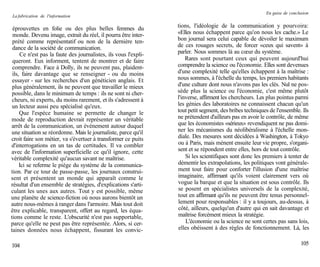 En guise de conclusion
La fabrication de l'information

 éprouvettes en folie ou des plus belles femmes du               tions, l'idéologie de la communication y pourvoira:
 monde. Devenu image, extrait du réel, il pourra être inter-     «Elles nous échappent parce qu'on nous les cache.» Le
 prété comme représentatif ou non de la dernière ten-            bon journal sera celui capable de dévoiler le maximum
 dance de la société de communication.                           de ces rouages secrets, de forcer «ceux qui savent» à
     Ce n'est pas la faute des journalistes, ils vous l'expli-   parler. Nous sommes là au cœur du système.
 queront. Eux informent, tentent de montrer et de faire              Rares sont pourtant ceux qui peuvent aujourd'hui
 comprendre. Face à Dolly, ils ne peuvent pas, plaident-         comprendre la science ou l'économie. Elles sont devenues
 ils, faire davantage que se renseigner - ou du moins            d'une complexité telle qu'elles échappent à la maîtrise :
 essayer - sur les recherches d'un généticien anglais. Et        nous sommes, à l'échelle du temps, les premiers habitants
 plus généralement, ils ne peuvent que travailler le mieux       d'une culture dont nous n'avons pas les clés. Nul ne pos-
 possible, dans le minimum de temps : ils ne sont ni cher-       sède plus la science ou l'économie, c'est même plutôt
 cheurs, ni experts, du moins rarement, et ils s'adressent à     l'inverse, affirment les chercheurs. Les plus pointus parmi
 un lecteur aussi peu spécialisé qu'eux.                         les génies des laboratoires ne connaissent chacun qu'un
     Que l'espèce humaine se permette de changer le              tout petit segment, des bribes techniques de l'ensemble. Ils
mode de reproduction devrait représenter un véritable            ne prétendent d'ailleurs pas en avoir le contrôle, de même
arrêt de la communication, un événement autour duquel            que les économistes «sérieux» revendiquent ne pas domi-
une situation se réordonne. Mais le journaliste, parce qu'il     ner les mécanismes du néolibéralisme à l'échelle mon-
croit faire son métier, va s'évertuer à transformer ce puits     diale. Des mesures sont décidées à Washington, à Tokyo
d'interrogations en un tas de certitudes. Il va combler          ou à Paris, mais mènent ensuite leur vie propre, s'organi-
avec de l'information superficielle ce qu'il ignore, cette       sent et se répondent entre elles, hors de tout contrôle.
véritable complexité qu'aucun savant ne maîtrise.                    Si les scientifiques sont donc les premiers à tenter de
     Ici se referme le piège du système de la communica-         démentir les extrapolations, les politiques vont générale-
tion. Par ce tour de passe-passe, les journaux construi-         ment tout faire pour conforter l'illusion d'une maîtrise
sent et présentent un monde qui apparaît comme le                imaginaire, affirmant qu'ils voient clairement vers où
résultat d'un ensemble de stratégies, d'explications s'arti-     vogue la barque et que la situation est sous contrôle. Ils
culant les unes aux autres. Tout y est possible, même            se posent en spécialistes universels de la complexité,
une planète de science-fiction où nous aurons bientôt un         tout en affirmant qu'ils ne peuvent être tenus personnel-
autre nous-mêmes à ranger dans l'armoire. Mais tout doit         lement pour responsables : il y a toujours, au-dessus, à
être explicable, transparent, offert au regard, les équa-        côté, ailleurs, quelqu'un d'autre qui en sait davantage et
tions comme le reste. L'obscurité n'est pas supportable,         maîtrise forcément mieux la stratégie.
parce qu'elle ne peut pas être représentée. Alors, si cer-           L'économie ou la science ne sont certes pas sans lois,
taines données nous échappent, fissurant les convic-             elles obéissent à des règles de fonctionnement. Là, les

104                                                                                                                       105
 