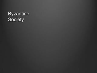 Byzantine
Society

 