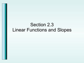 Section 2.3 Linear Functions and Slopes 