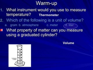Warm-up ,[object Object],[object Object],[object Object],[object Object],Thermometer Volume 