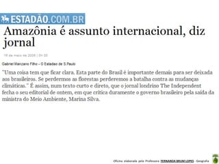 Oficina elaborada pela Professora FERNANDA BRUM LOPES - Geografia
 
