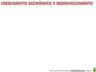 Oficina elaborada pela Professora FERNANDA BRUM LOPES - Geografia
 