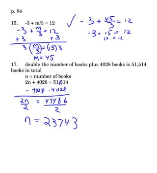 p. 84 15. -3 + m/3 = 12 17. double the number of books plus 4028 books is 51,514 books in total n = number of books 2n + 4028 = 51,514 