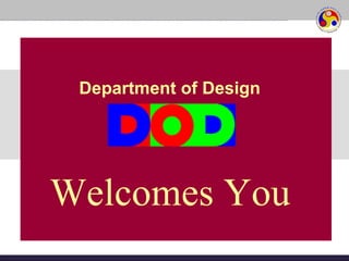 Department of Design Welcomes You  