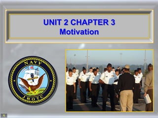 UNIT 2 CHAPTER 3
        Motivation




1
 