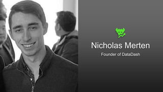 Nicholas Merten
Founder of DataDash
 