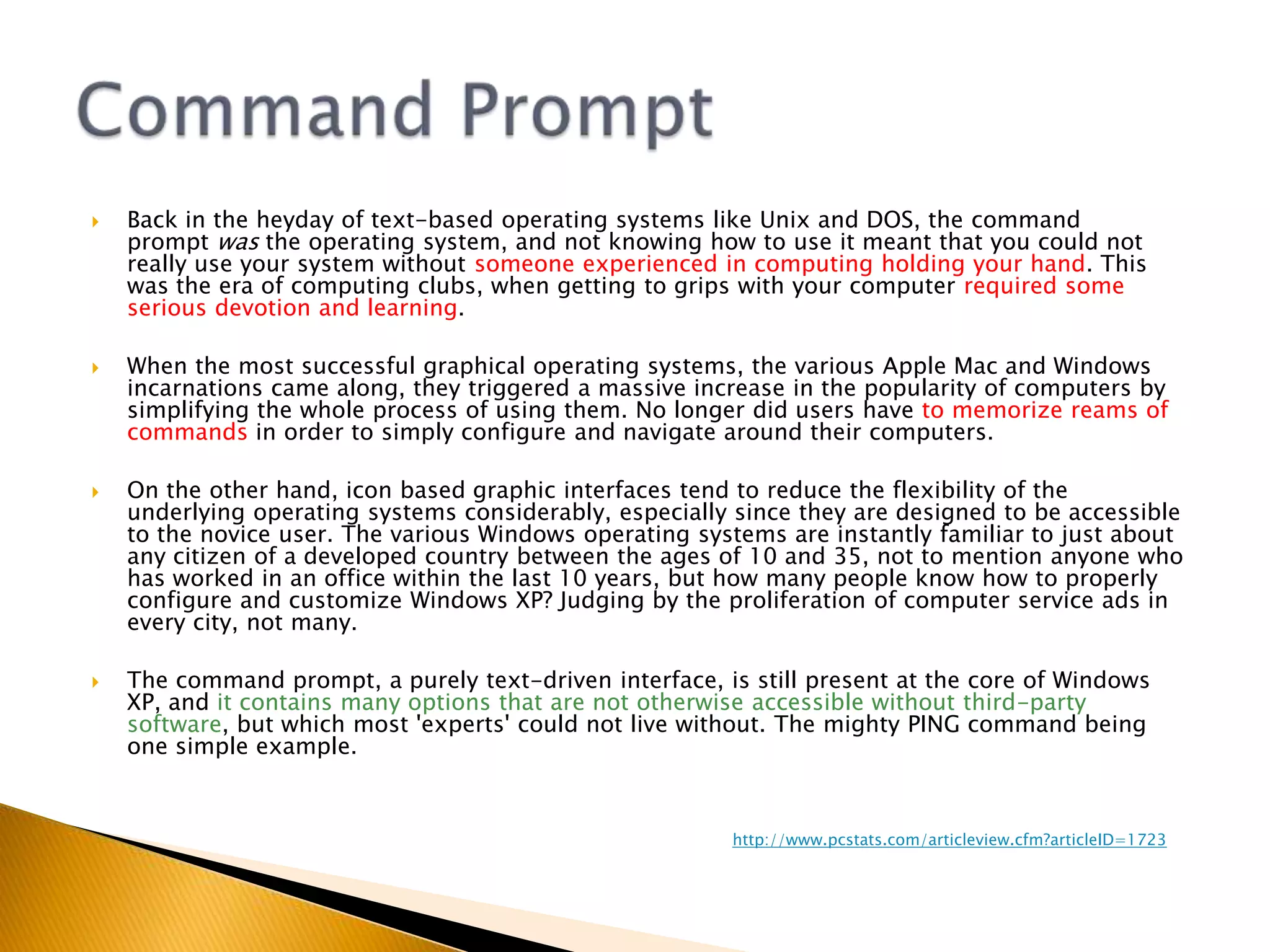 	User types in commands for the computer.Examples: MS-DOS, Unix, Linux, Command Prompt (see next slide)Command Line Interface (CLI)