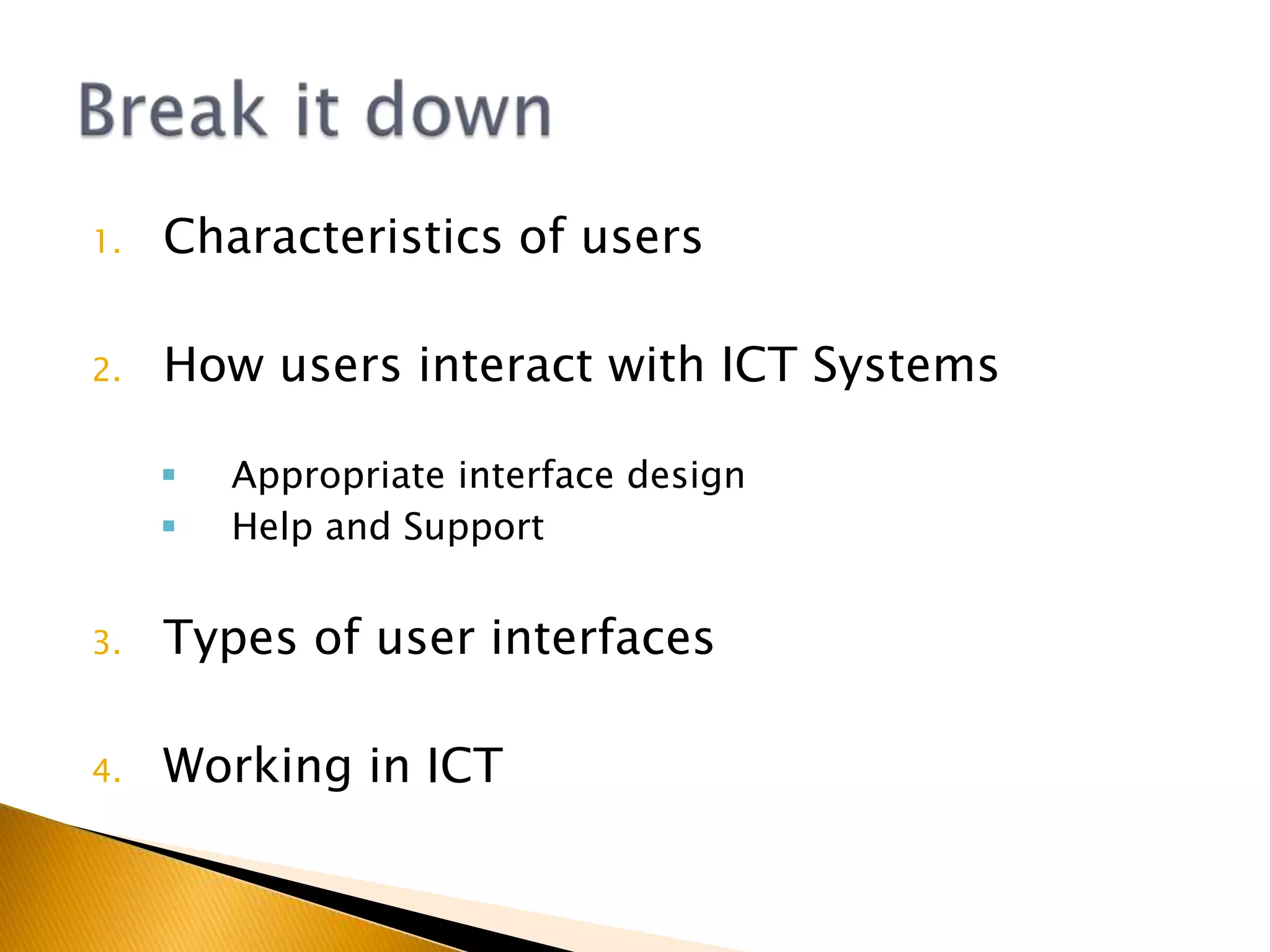 Characteristics of usersHow users interact with ICT SystemsAppropriate interface design