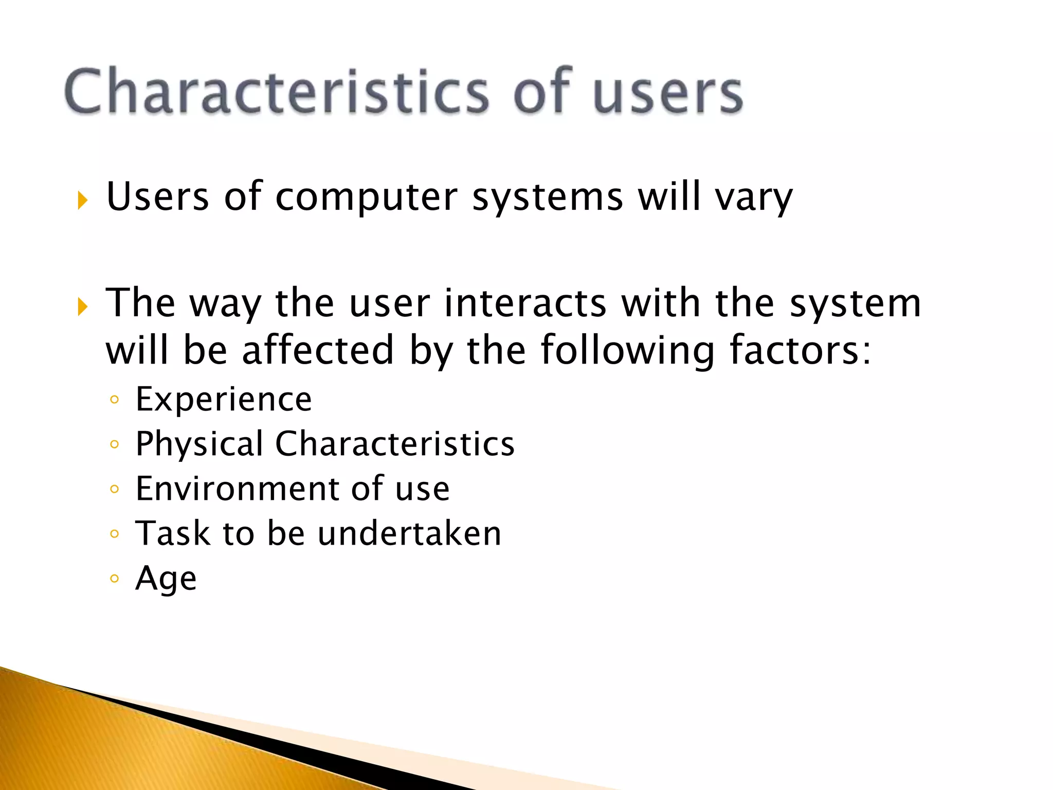 What characteristics of users should be considered when designing an ICT System or Interface?Characteristics of usersQuestions to consolidate