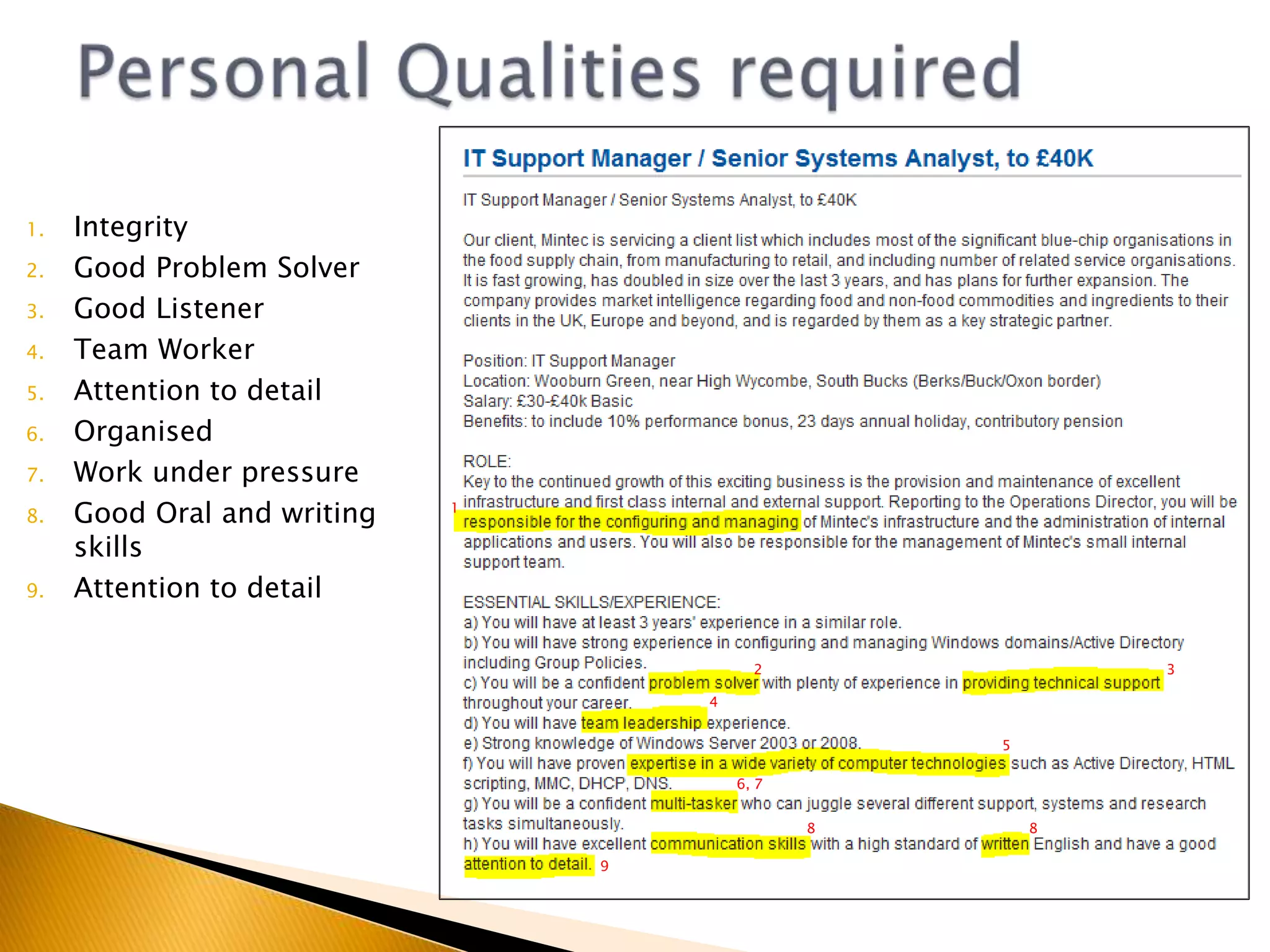 Personal Qualities requiredWork well under pressureGood oral and written communication skillsAttention to detailWork flexible hours2134