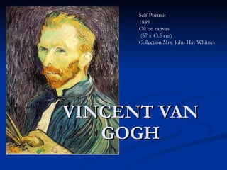 VINCENT VAN GOGH Self-Portrait 1889 Oil on canvas  (57 x 43.5 cm) Collection Mrs. John Hay Whitney  
