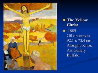 The Yellow Christ 1889 Oil on canvas 92.1 x 73.4 cm Albright-Knox Art Gallery Buffalo  