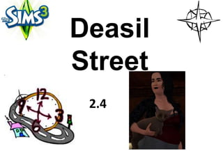 Deasil
Street
 2.4
 