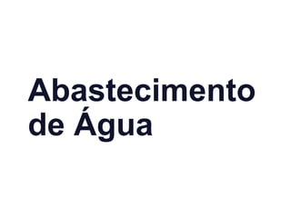 Abastecimento
de Água
 