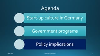Start-up culture in Germany
Government programs
Policy implications
 