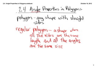 2.4 ­ Angle Properities in Polygons.notebook   October 16, 2012




                                                                  1
 