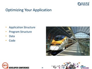 • Application Structure
• Program Structure
• Data
• Code
30
Optimizing Your Application
 