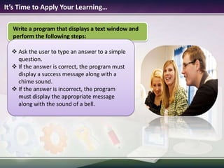 To determine the index position of specific subtext, you can use the GetIndexOf operation.Let’s Summarize…Congratulations! Now you know how to:Use the Program object to manage the execution of a Small Basic program.Use the various operations of the Sound object to include sounds in your Small Basic program.Use the Text object to operate on text in your Small Basic program.