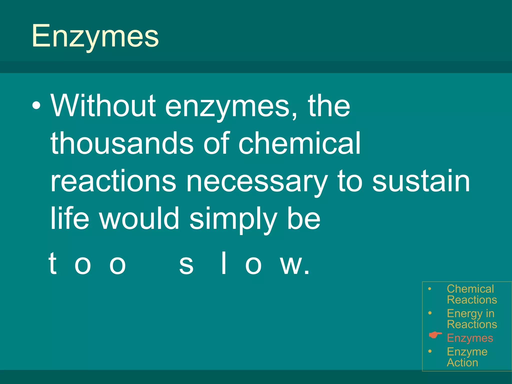 Enzyme ActionEnergy in ReactionsIf the reactants (the starting conditions) have more energy than the products (the ending conditions), then energy is released (also known as an exothermic reaction).Chemical Reactions