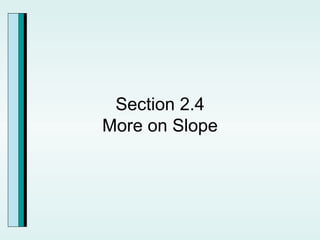 Section 2.4 More on Slope 