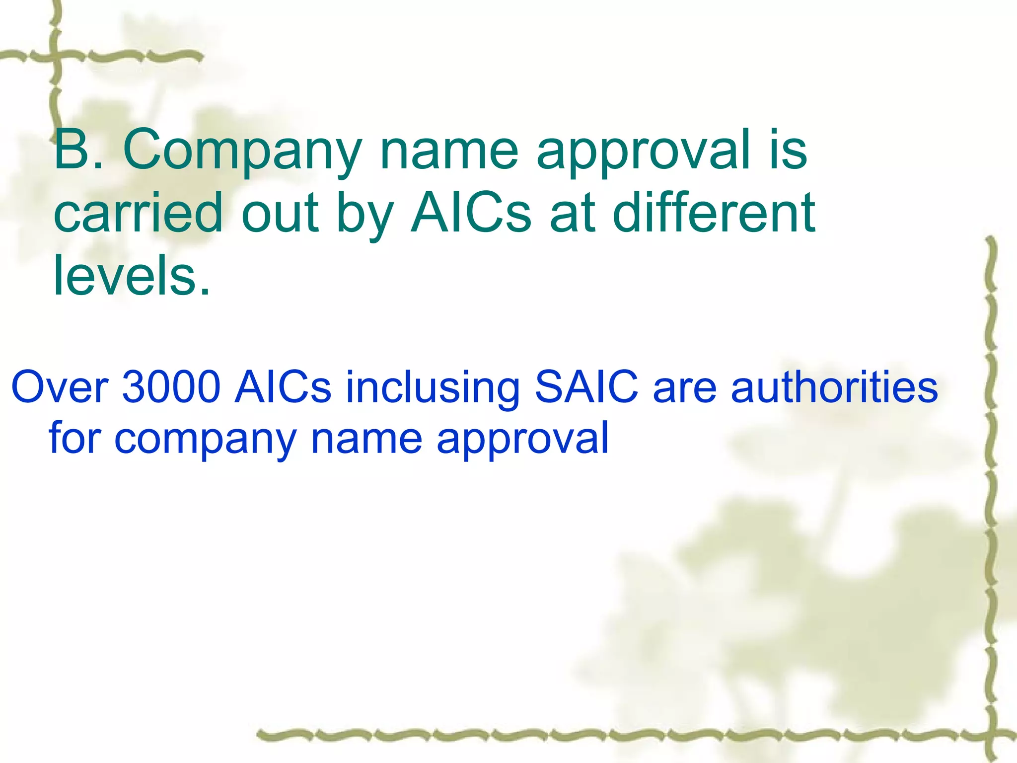 B. Company name approval is carried out by AICs at different levels. Over 3000 AICs inclusing SAIC are authorities for company name approval 