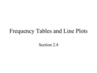 Frequency Tables and Line Plots Section 2.4 