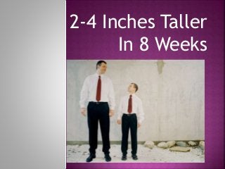 2-4 Inches Taller
In 8 Weeks
 
