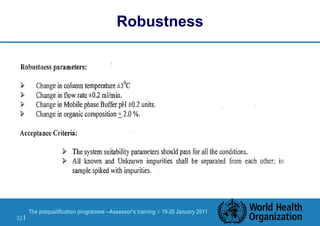 The prequalification programme --Assessor's training | 19-20 January 2011
32 |
Robustness
 