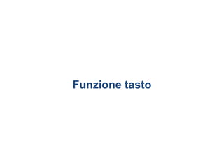 Funzione tasto
 