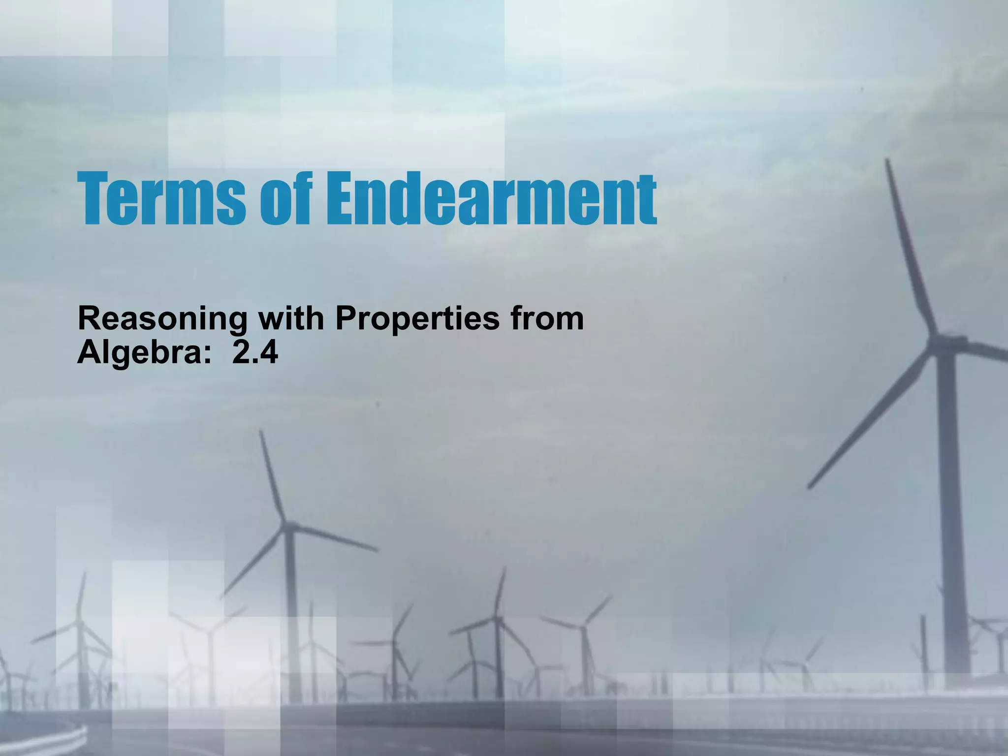 Terms of Endearment Reasoning with Properties from Algebra: 2.4