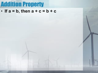 Addition Property If a = b, then a + c = b + c
