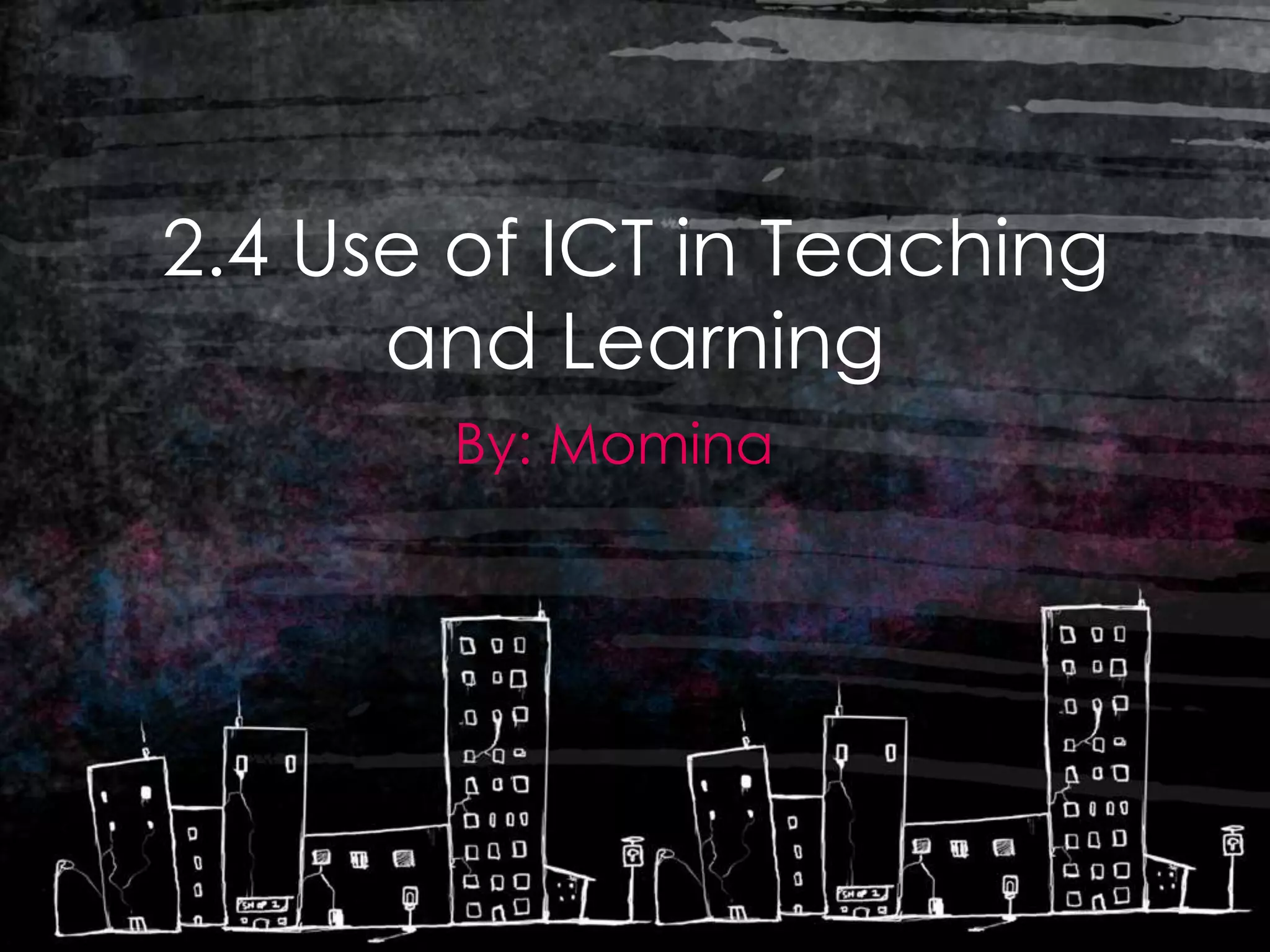 2.4 use of ict in teaching and learning | PPTX