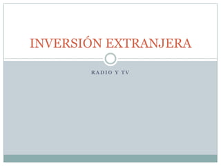 RADIO Y TV INVERSIÓN EXTRANJERA 