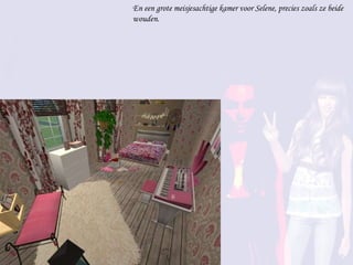 En een grote meisjesachtige kamer voor Selene, precies zoals ze beide wouden. 