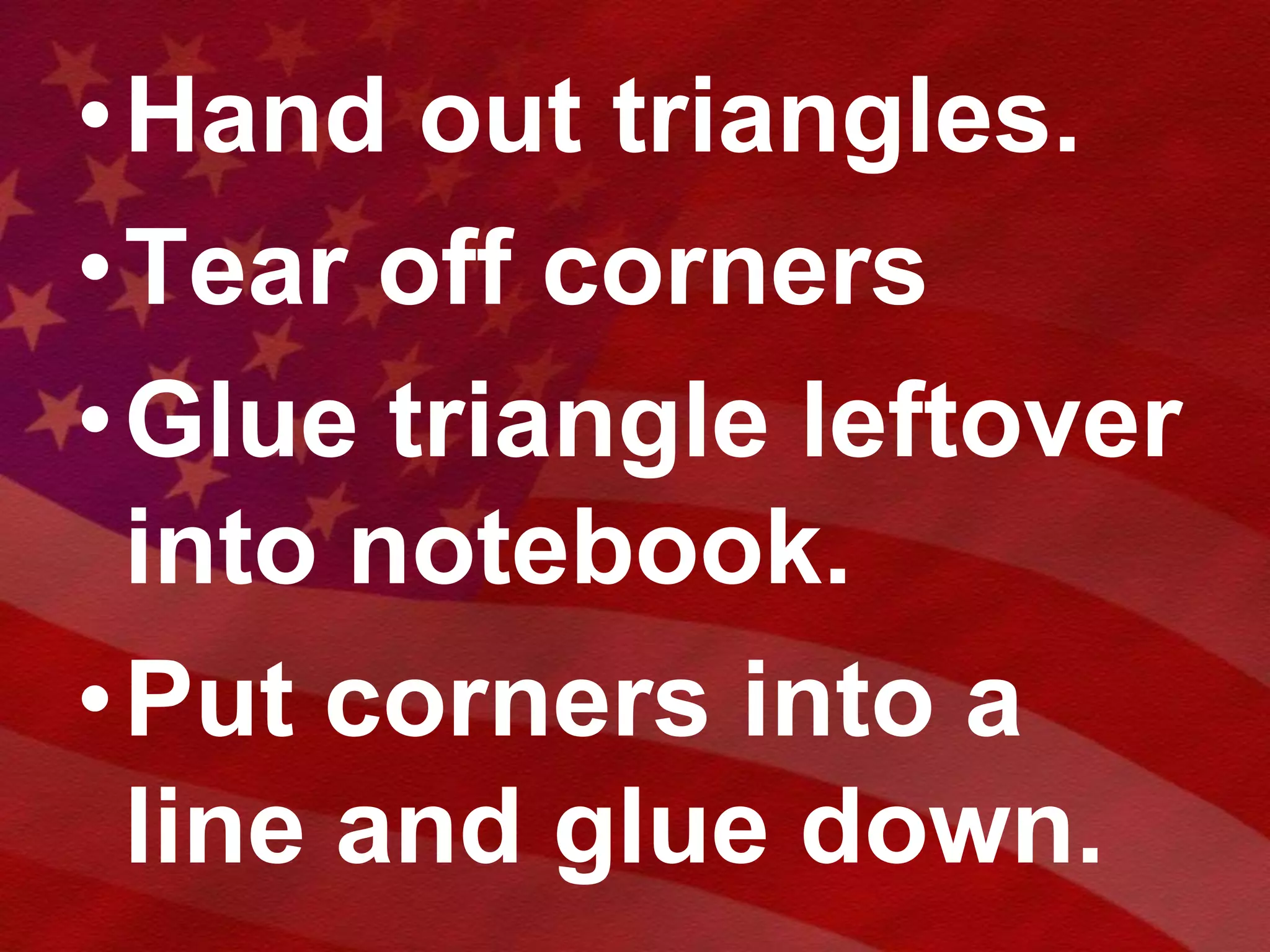 Hand out green cards and Triangle Pattern record sheet w/ protractors.Each pair will share a pack of triangles.