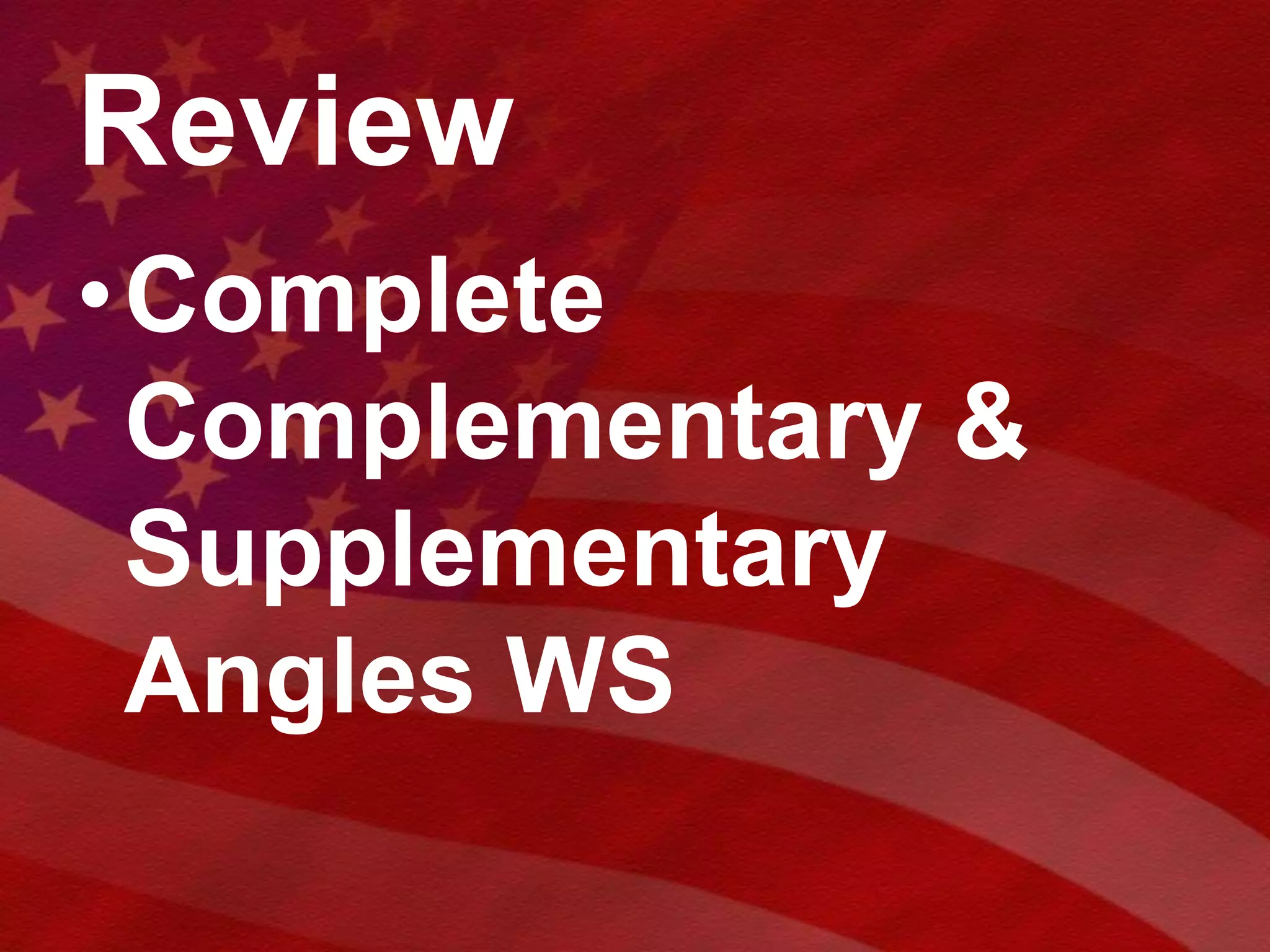 ReviewComplete Complementary & Supplementary Angles WS