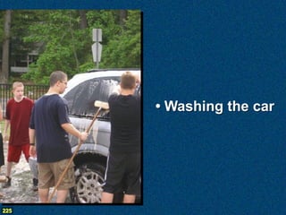 • Washing the car




225
 